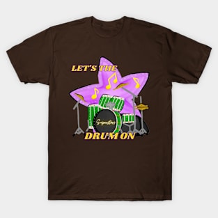 Let's The Music On!!! (Drum Edition) T-Shirt